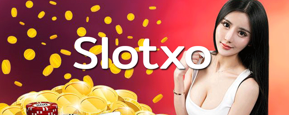 11 - slotxo สล็อตใหม่ แห่งปี 2022 เครดิตฟรี สมัครง่าย ฝากถอน ไว